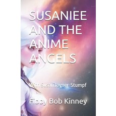 (영문도서)Susaniee and the Anime Angels: With Susan Joyner-Stumpf Paperback, Independently Published, English, 9798325522659