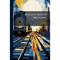 (영문도서)Railway Master Mechanic; Volume 30 Paperback, Nabu Press, English, 9781245287036
