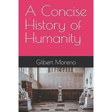 (영문도서)A Concise History of Humanity Paperback, Independently Published, English, 9798243456708