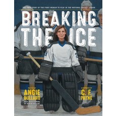 Breaking the Ice: The True Story of the First Woman to Play in the National Hockey League Hardcover, Simon & Schuster/Paula Wiseman Books