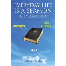 (영문도서) Everyday Life Is a Sermon: Life with God's Word Paperback, Christian Faith Publishing,..., English, 9781098086138