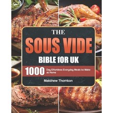 (영문도서) The Sous Vide Bible for UK: 1000-Day Effortless Everyday Meals to Make at Home Paperback, Independently Published, English, 9798541367744