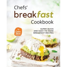 (영문도서) Chefs' Breakfast Cookbook: Super Quick and Easy-to-make Breakfast Recipes Paperback, Independently Published, English, 9798863007779