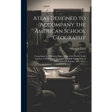 (영문도서) Atlas Designed to Accompany the American School Geography: Comprising the Following Maps: Map... Hardcover, Legare Street Press, English, 9781020026423