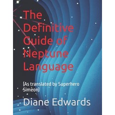 (영문도서)The Definitive Guide of Neptune Language: (As translated by Superhero Simeon) Paperback, Independently Published, English, 9798273552562