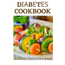 Diabetes Cookbook: Diabetic Friendly Recipes for Balanced Meals and Healthy Living Paperback, Independently Published