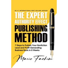 (영문도서) The Expert Authority Effect(TM) Publishing Method: 7 Steps to Publish Your Nonfiction Lead & ... Paperback, Expert Authority Effect(tm)..., English, 9781957699011
