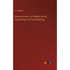(영문도서) Salvation Echoes. For Sabbath School Gospel Prayer and Praise Meetings Hardcover, Outlook Verlag, English, 9783385400504