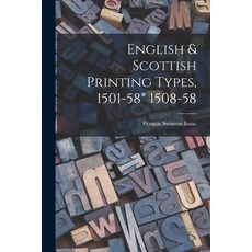 (영문도서) English & Scottish Printing Types 1501-58* 1508-58 Paperback, Hassell Street Press, 9781014111265
