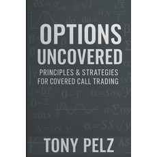 (영문도서)Options Uncovered: Principles & Strategies for Covered Call Trading Paperback, Independently Published, English, 9798268758429