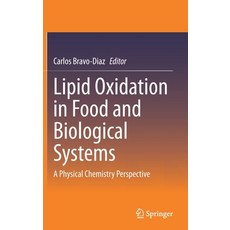 (영문도서) Lipid Oxidation in Food and Biological Systems: A Physical Chemistry Perspective Hardcover, Springer, English, 9783030872212