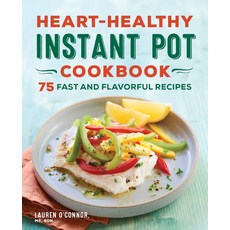 (영문도서) Heart-Healthy Instant Pot Cookbook: 75 Fast and Flavorful Recipes Paperback