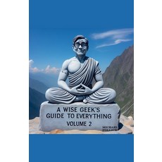 (영문도서) A Wise Geek's Guide To Everything Volume 2 Paperback, Michael Pollick, English, 9798227140296