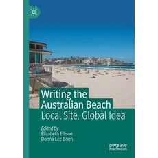 Writing the Australian Beach: Local Site Global Idea Paperback, Palgrave MacMillan, English, 9783030352660