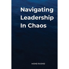 (영문도서)Navigating Leadership In Chaos Paperback, Rashid Publications, English, 9788911674435