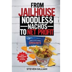 (영문도서)From JailHouse Noodles To Nachos To Net Profit: How I Went From Cell To Sales Paperback, Independently Published, English, 9798271331985