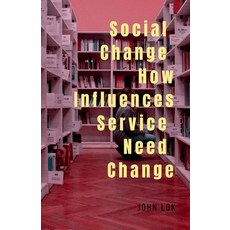 (영문도서) Social Change How Influences Service Need Change Paperback, Notion Press, English, 9798889090410
