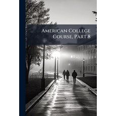 (英文圖書)American College Course Part 8 平裝版, Nabu Press, 英文