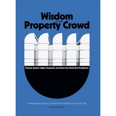 (영문도서) Wisdom of The Property Crowd: Conversations With Built Environment Mentors You Wish You Had Hardcover, Sold Out Publishing, English, 9781736411896