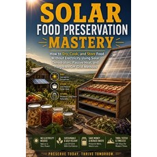 (영문도서)Solar Food Preservation Mastery: How to Dry Cook and Store Food Without Electr... Paperback, Independently Published, English, 9798196984662