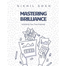 (영문도서) Mastering Brilliance: Unlocking Your True Potential Paperback, Independently Published, English, 9798303223035