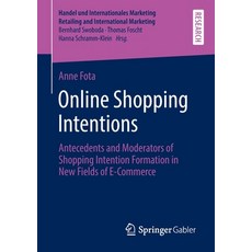 (영문도서) Online Shopping Intentions: Antecedents and Moderators of Shopping Intention Formation in New... Paperback, Springer Gabler, English, 9783658376611