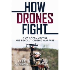 (영문도서) How Drones Fight: How Small Drones Are Revolutionizing Warfare Paperback, Casemate, English, 9781636244587