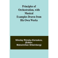 (영문도서) Principles of Orchestration with Musical Examples Drawn from His Own Works Paperback, Alpha Edition, English, 9789362513311