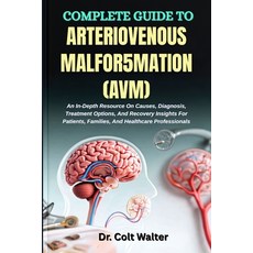 (영문도서)Complete Guide to Arteriovenous Malfor5mation (Avm): An In-Depth Resource On Cau... Paperback, Independently Published, English, 9798266850989