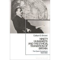 (外文書)Ninety Humanists and the Ethical Transition of Britain: The Open Conspiracy 1930-80 Hardcover, Bloomsbury Academic, English
