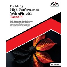 (영문도서)Building High-Performance Web APIs with FastAPI Paperback, Orange Education Pvt Ltd, English, 9789349888098