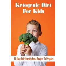 (영문도서) Ketogenic Diet For Kids: 33 Easy Kid-Friendly Keto Recipes To Prepare Paperback, Independently Published, English, 9798422837328