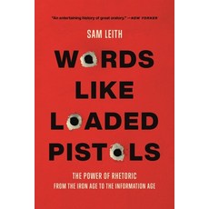 (영문도서) Words Like Loaded Pistols: The Power of Rhetoric from the Iron Age to the Information Age Paperback, Basic Books, English, 9781541603738