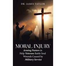 (外文書)Moral Injury: Arming Pastors to Help Veterans Battle Soul Wounds Caused by Milita... Hardcover, WestBow Press, English