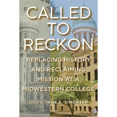 (영문도서)Called to Reckon: Replacing History and Reclaiming Mission at a Midwestern College Paperback, Southern Illinois Universit..., English, 9780809339853