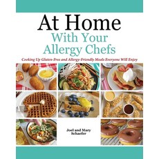(영문도서) At Home With Your Allergy Chefs: Cooking Up Gluten-free and Allergy-Friendly Meals Everyone W... Paperback, Outskirts Press, English, 9781977217455