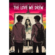 (英文圖書)The Love We Drew: Two brothers. One canvas. And a girl who saw through the lies. 平裝版, Independently Published, 英文