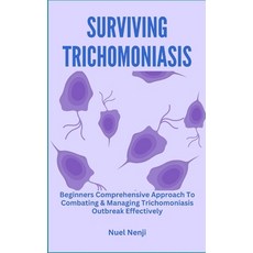 (영문도서) Surviving Trichomoniasis: Beginners Comprehensive Approach To Combating & Managing Trichomoni... Paperback, Independently Published, English, 9798872733386