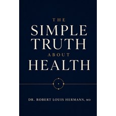 (영문도서)The Simple Truth about Health: What Actually Works - And What Doesn't Paperback, Independently Published, English, 9798255952564 Independently Published, English, 9798255952564