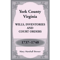 (영문도서)York County Virginia Wills Inventories and Court Orders 1737-1740 Paperback, Heritage Books, English, 9781680349603