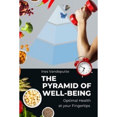 (영문도서)The Pyramid of Well-Being: Optimal Health at your Fingertips Paperback, Independently Published, English, 9798285016762