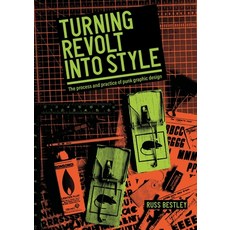 (영문도서)Turning Revolt Into Style: The Process and Practice of Punk Graphic Design Paperback, Manchester University Press, English, 9781526196040