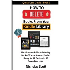 How to Delete Books From Your Kindle Library: The Ultimate Guide to Deleting Books Off Your Amazon K... Paperback, Independently Published