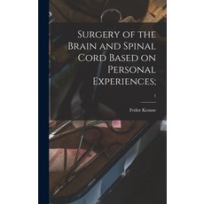 (영문도서) Surgery of the Brain and Spinal Cord Based on Personal Experiences;; 1 Hardcover, Legare Street Press, English, 9781013385964