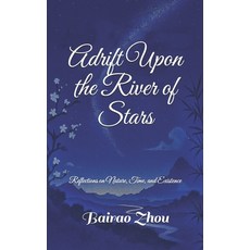 (英文圖書)Adrift Upon the River of Stars: Reflections on Nature Time and Existence 平裝版, Independently Published, 英文