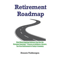 (영문도서) Retirement Roadmap: How Many Aspiring Retirees Can Use the Revenue Sourcing(TM) Process to Ac... Paperback, Independently Published, English, 9798542516882