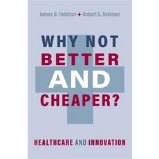 (영문도서) Why Not Better and Cheaper?: Healthcare and Innovation Hardcover, Oxford University Press, USA, English, 9780197603109