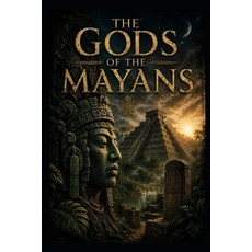 (영문도서)The Gods of the Mayans Paperback, Independently Published, English, 9798181893436