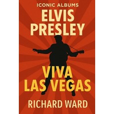 (영문도서)Iconic Albums - Elvis Presley - Viva Las Vegas Paperback, Independently Published, English, 9798263619541