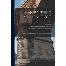 (영문도서) Major Streets San Francisco: Report to the San Francisco Traffic Survey Committee; 1928 Paperback, Hassell Street Press, English, 9781014574435
